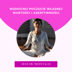 Zestaw 4 medytacji: Wzmocnij poczucie własnej wartości i asertywności