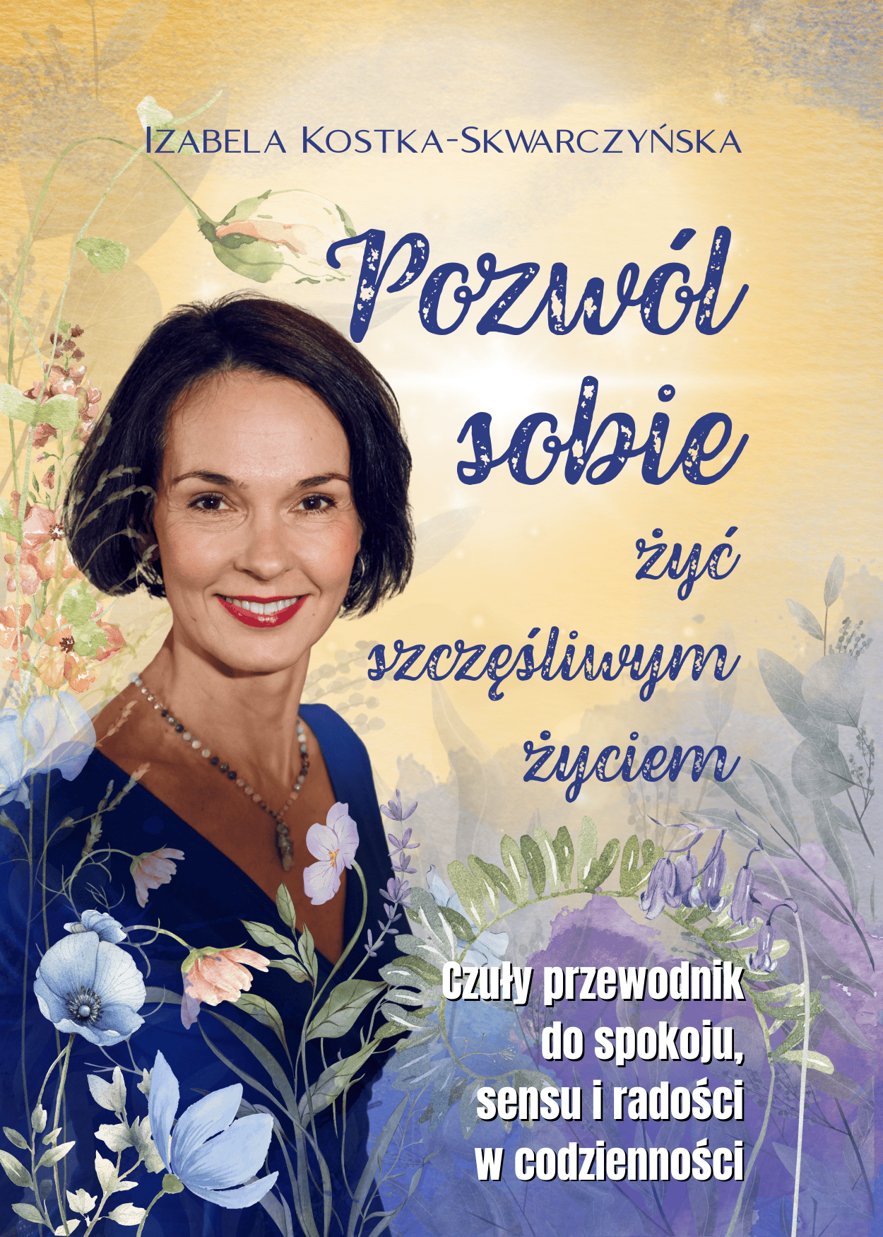 Pozwól sobie żyć szczęśliwym życiem